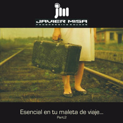 Javier Misa - Esencial en tu maleta de viaje... Part.2