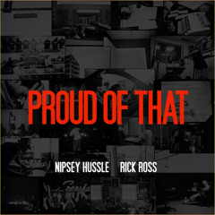 Nipsey Hussle Ft Rick Ross - Proud of That