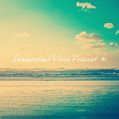 Summertime Vibes Podcast #1