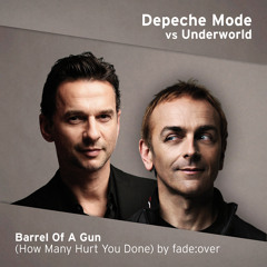 Depeche Mode vs Underworld - Barrel Of A Gun (How Many Hurt You Done) by fade:over