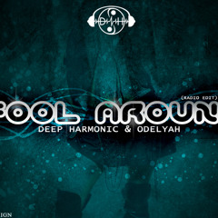 Deep Harmonic & Odelyah - Fool Around (Radio  Edit 2012)