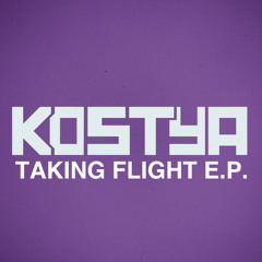 Kostya Taking Flight EP [OUT NOW FOR FREE]