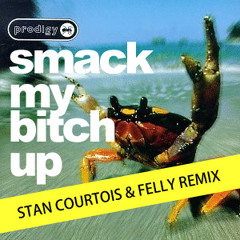 Prodigy - smack my bitch up (stan courtois and felly remix)