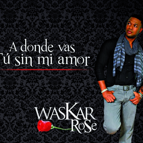 Stream A Donde Vas tu sin mi Amor - Waskar RoSe by Waskar Rose | Listen  online for free on SoundCloud