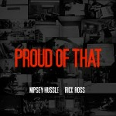 Nipsey Hussle - Proud Of That(Ft.Rick Ross)