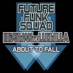 Future Funk Squad, Beatman & Ludmilla feat.Ben Keenan - About To Fall[Eshericks Remix]Preview