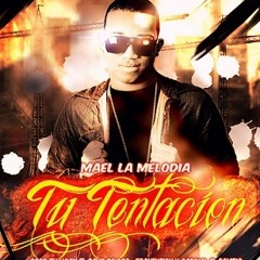 Mael La Melodia - Tu Tentacion