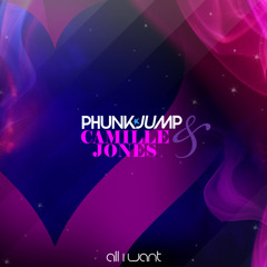 Phunkjump & Camille Jones - All I Want (PJ Club Mix)