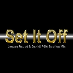 Set It Off (Jaques Raupé & Daniél Pélé Bootleg)