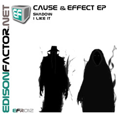 Cause & Effect EP - Shadow **OUT NOW**