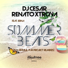 DJ Cesar & Renato Xtrova feat Irina - Summer Beats (incl. Di Paul & P.M Project Remixes)