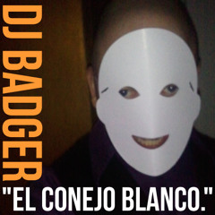 DJ Badger - El Conejo Blanco