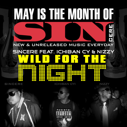 SINcere Of Mid Mobb - WILD FOR THE NIGHT Feat. Ichiban Cy & NIZZY