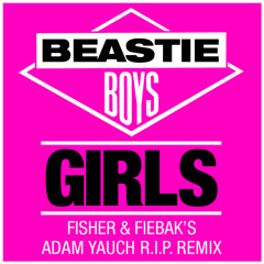 BEASTIE BOYS  "GIRLS"  (FISHER & FIEBAK'S ADAM YAUCH R.I.P. REMIX)