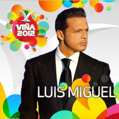 09 Luis Miguel-Por Debajo De La Mesa - La Gloria Eres Tú - Bésame Mucho - Viña del Mar 2012 (WwW.LosDelMomentoX.Com)
