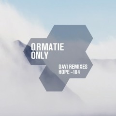 Ormatie - Only (DAVI Remix) Hope Recordings