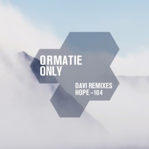 Ormatie - Only (DAVI Remix) Hope Recordings