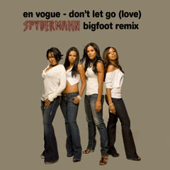 En Vogue - Don't Let Go (Spydermahn's Bigfoot Remix) *Full Track on Bandcamp*