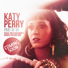 Katy Perry - Part Of Me (Kolly McColeman's Boiled Room Remix Demo)