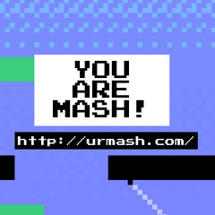 YOU ARE MASH! main theme