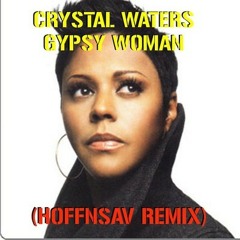 Crystal Waters - Gypsy Woman (Hoffnsav Remix) [FREE D/L]