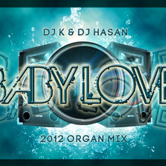 DJ K & DJ Hasan - Baby Love (Organ Mix)