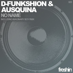 Ausquina & D-Funkshion - No Name (Original Mix) [Freshin Records]
