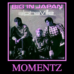 Alphaville - Big In Japan (MOMENTZ Rework)