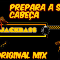 jackBass - Prepara a sua cabeça - 2012 ( original Mix ) - Preview