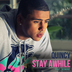 Quincy (feat Kendre) - Stay Awhile