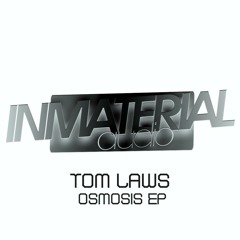 Tom Laws - Osmosis (4Th Chapter Remix) INMATERIAL AUDIO