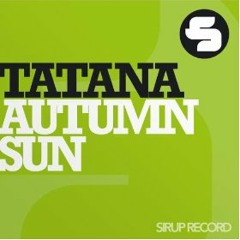 DJ TATANA - AUTUMN SUN (ORIGINAL MIX)