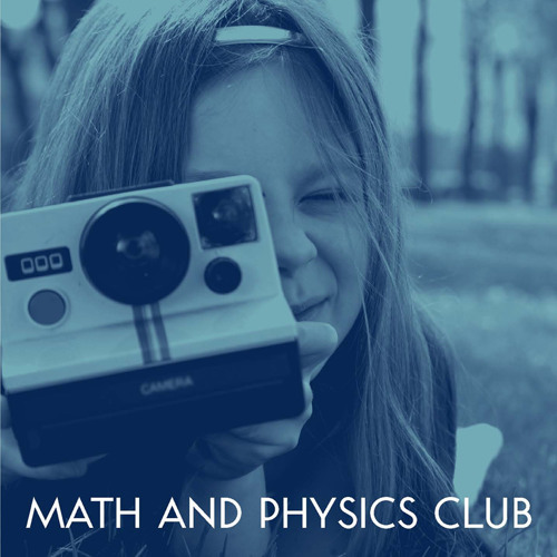 Math and Physics Club - Jimmy Had A Polaroid