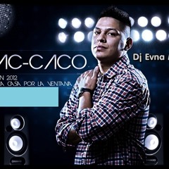 Mc Caco Tirar La Casa Por La Ventana - Dj Evna (El Nene Del Mix)