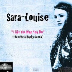 Sara Louise - Like The Way You Do (Produced by SwiftBeats)