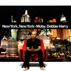 Moby f. Debbie Harry - New York, New York (Therapy's Big Apple Anthem)