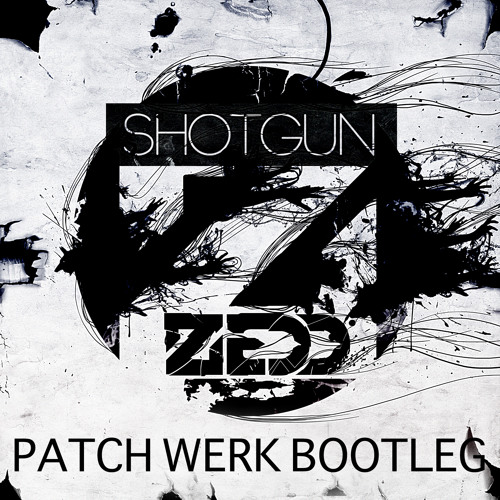 Shotgun (Patch Werk Bootleg) - Zedd [FREE DOWNLOAD]