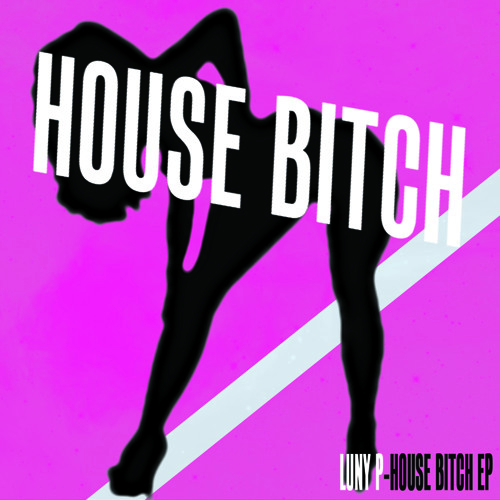 Luny P - House Bitch (Count Effectz Remix) - OUT NOW
