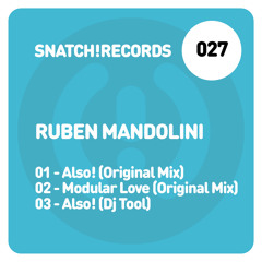 SNATCH027 01. Also! (Original Mix) - Ruben Mandolini Snatch027 (96K Snip)