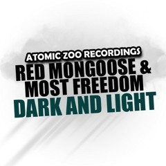 Red Mongoose & Most Freedom - Dark and Light (Original Mix) [Preview] Atomic Zoo Recordings