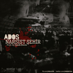 Ados - Narsist Şehir (Prod. By Smek Deces)