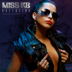 Miss K8 - Hallucin8