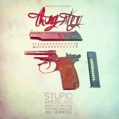 Stupid Americans - Thug Step ft. MadLion & Germfree (prod by 12th Planet)