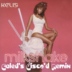 Kelis - Milkshake (Caled's Disco'd Remix). . . . . ***FREE DOWNLOAD***