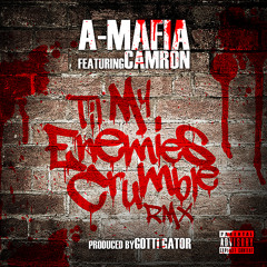 A-Mafia FT. Cam'Ron - Til My Enemies Crumble (Remix)