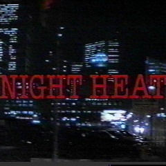 NIGHT HEAT