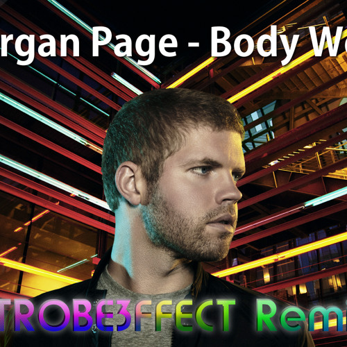 Morgan Page - Body Work (Strobe Effect Remix)