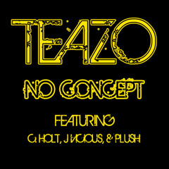 Teazo - No Concept feat. C. Holt, J Vicious, & Plush (prod. by Teazo)