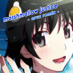 Marshmallow justice -cruz remix-