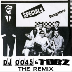DJ 0045 and TDBZ - The Specials - Gangsters Remix